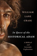 In Quest of the Historical Adam : A Biblical and Scientific Exploration-9780802879110