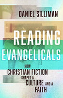 Reading Evangelicals : How Christian Fiction Shaped a Culture and a Faith-9780802879356