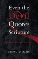 Even the Devil Quotes Scripture : Reading the Bible on Its Own Terms-9780802882035