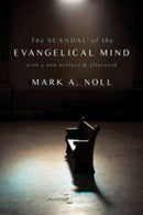 The Scandal of the Evangelical Mind-9780802882042