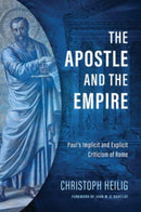 The Apostle and the Empire : Paul's Implicit and Explicit Criticism of Rome-9780802882233