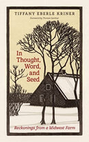 In Thought, Word, and Seed : Reckonings from a Midwest Farm-9780802882905