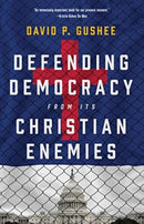 Defending Democracy from Its Christian Enemies-9780802882936