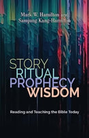 Story, Ritual, Prophecy, Wisdom : Reading and Teaching the Bible Today-9780802883186