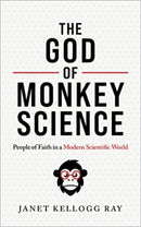 The God of Monkey Science : People of Faith in a Modern Scientific World-9780802883193