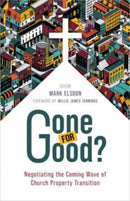 Gone for Good? : Negotiating the Coming Wave of Church Property Transition-9780802883247