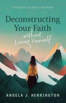 Deconstructing Your Faith Without Losing Yourself-9780802883285