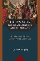 Gods Acts for Israel, Gentiles, and Christians