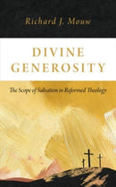 Divine Generosity : The Scope of Salvation in Reformed Theology-9780802883902