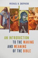 An Introduction to the Making and Meaning of the Bible-9780802883933