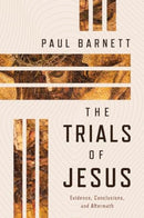 The Trials of Jesus : Evidence, Conclusions, and Aftermath-9780802884336