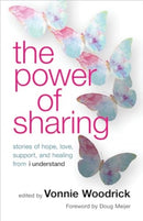 The Power of Sharing : Stories of Hope, Love, Support, and Healing from I Understand-9780802884466