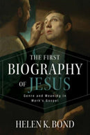 The First Biography of Jesus : Genre and Meaning in Mark's Gospel-9780802884473