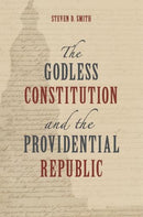 The Godless Constitution and the Providential Republic