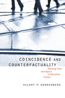 Coincidence and Counterfactuality : Plotting Time and Space in Narrative Fiction-9780803210936
