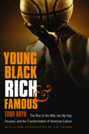 Young, Black, Rich, and Famous : The Rise of the NBA, the Hip Hop Invasion, and the Transformation of American Culture-9780803216754