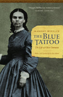The Blue Tattoo : The Life of Olive Oatman-9780803235175