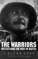 The Warriors : Reflections on Men in Battle-9780803270763