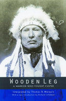 Wooden Leg : A Warrior Who Fought Custer (Second Edition)-9780803282889