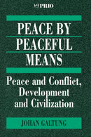 Peace by Peaceful Means : Peace and Conflict, Development and Civilization-9780803975118