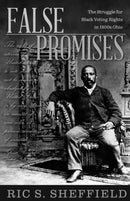 False Promises : The Struggle for Black Voting Rights in 1800s Ohio-9780804012577