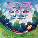 If You're Angry and You Know It, Go Outside : Tools to Cool Off Hot Feelings-9780804012591