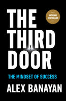 Third Door : The Wild Quest to Uncover How the World's Most Successful People Launched Their Careers-9780804136662