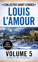 The Collected Short Stories of Louis L'Amour, Volume 5 : Frontier Stories-9780804179768