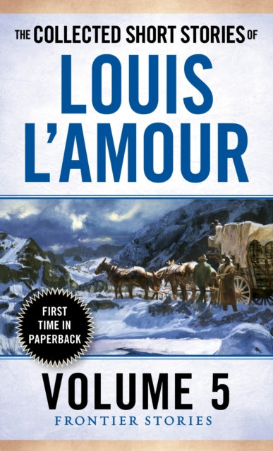 The Collected Short Stories of Louis L'Amour, Volume 5 : Frontier Stories-9780804179768