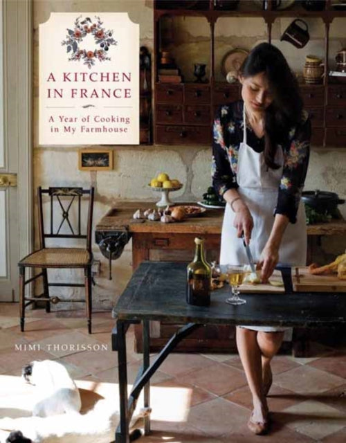 A Kitchen in France : A Year of Cooking in My Farmhouse: A Cookbook-9780804185592