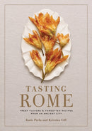 Tasting Rome : Fresh Flavors and Forgotten Recipes from an Ancient City: A Cookbook-9780804187183