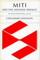MITI and the Japanese Miracle : The Growth of Industrial Policy, 1925-1975-9780804712064