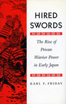 Hired Swords : The Rise of Private Warrior Power in Early Japan-9780804726962