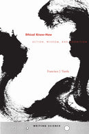 Ethical Know-How : Action, Wisdom, and Cognition-9780804730334