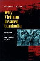 Why Vietnam Invaded Cambodia : Political Culture and the Causes of War-9780804730501