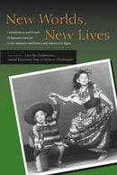 New Worlds, New Lives : Globalization and People of Japanese Descent in the Americas and from Latin America in Japan-9780804744621