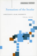 Formations of the Secular : Christianity, Islam, Modernity-9780804747684