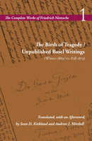 The Birth of Tragedy / Unpublished Basel Writings (Winter 1869/70-Fall 1873) : Volume 1-9780804750363