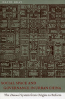 Social Space and Governance in Urban China : The Danwei System from Origins to Reform-9780804750387