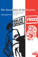 The Boundaries of the Republic : Migrant Rights and the Limits of Universalism in France, 1918-1940-9780804755825