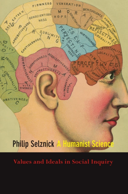 A Humanist Science : Values and Ideals in Social Inquiry-9780804758628