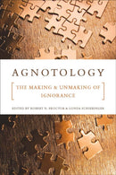 Agnotology : The Making and Unmaking of Ignorance-9780804759014