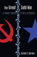 The Great Cold War : A Journey Through the Hall of Mirrors-9780804760645