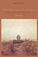 Mourning Sickness : Hegel and the French Revolution-9780804761277