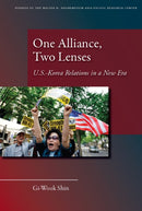 One Alliance, Two Lenses : U.S.-Korea Relations in a New Era-9780804763684