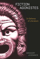Fiction Agonistes : In Defense of Literature-9780804768764