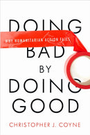 Doing Bad by Doing Good : Why Humanitarian Action Fails-9780804772280