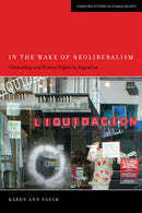 In the Wake of Neoliberalism : Citizenship and Human Rights in Argentina-9780804782265
