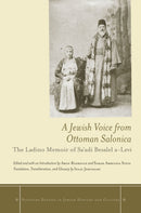 A Jewish Voice from Ottoman Salonica : The Ladino Memoir of Sa'adi Besalel a-Levi-9780804786942