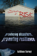 The Social Roots of Risk : Producing Disasters, Promoting Resilience-9780804791397